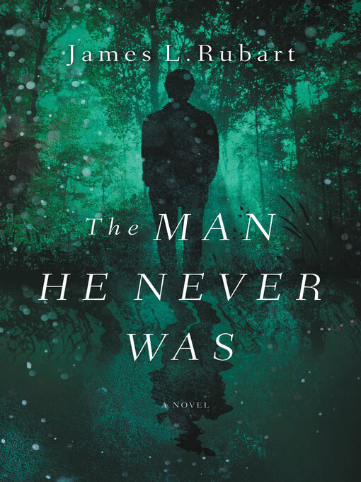 Title details for The Man He Never Was by James L. Rubart - Available